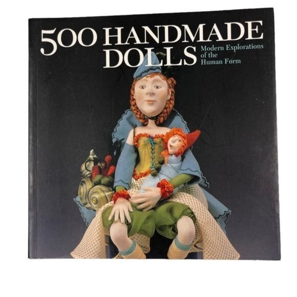 500 Handmade Dolls:  Modern Explorations of the Human Form, 2007 Softcover - Picture 1 of 14